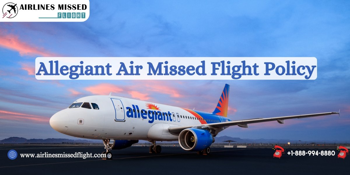 Allegiant Air Missed Flight Policy