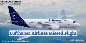 Lufthansa Airlines Missed Flight