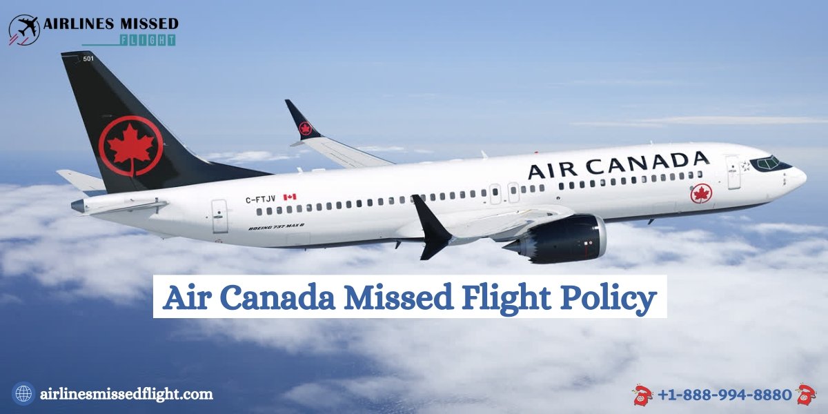 Air Canada Missed Flight Policy